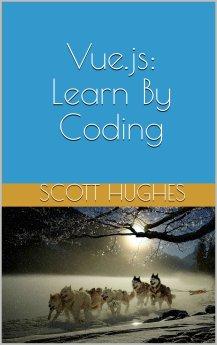 Vue.js: Learn By Coding